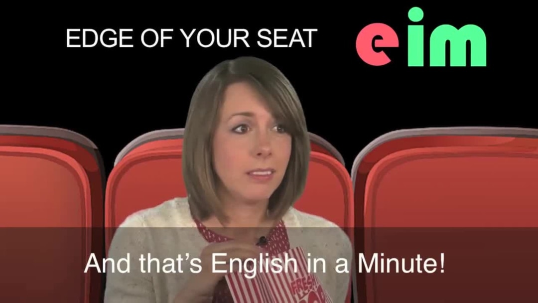 English in a Minute: On the Edge of Your Seat