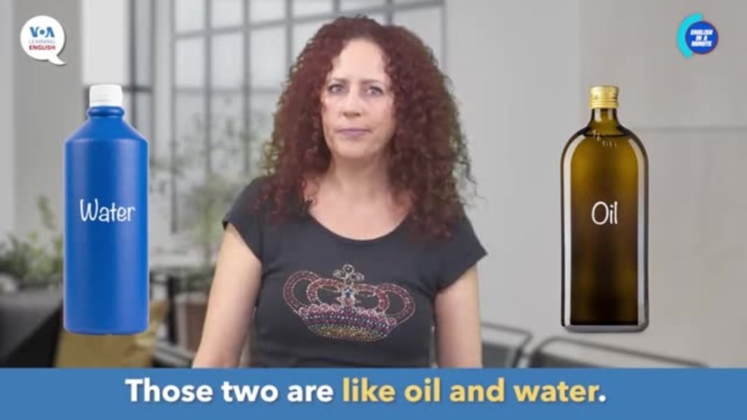 English in a Minute: Like Oil and Water
