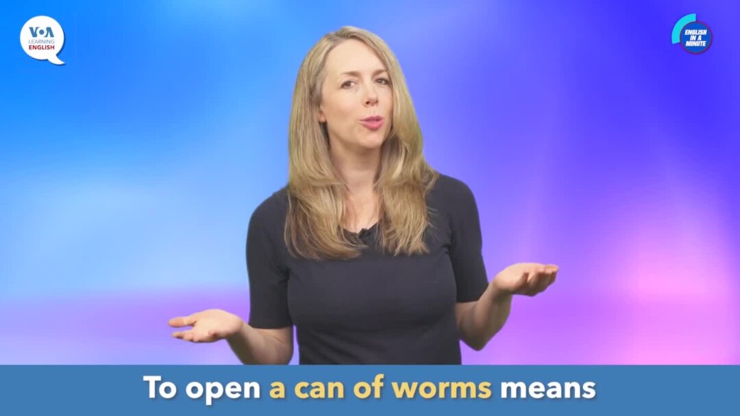 English in a Minute: A Can of Worms